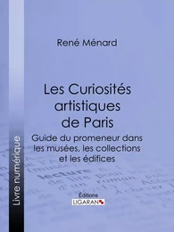 Les Curiosités artistiques de Paris