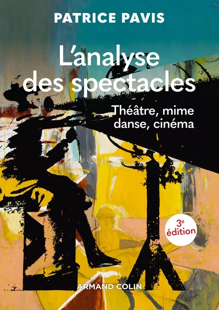 L'analyse des spectacles - 3e éd. - Patrice Pavis - Armand Colin