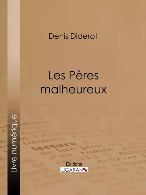 Les Pères malheureux - Denis Diderot,  Ligaran - Ligaran