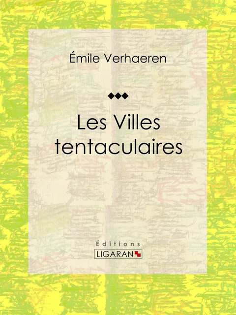 Les Villes tentaculaires - Émile Verhaeren,  Ligaran - Ligaran