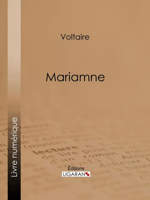 Mariamne -  Voltaire,  Ligaran - Ligaran