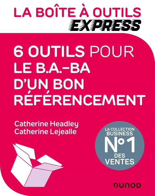 La Boîte à Outils Express - 6 outils pour le B.A.-BA d'un bon référencement - Catherine Headley, Catherine Lejealle - Dunod