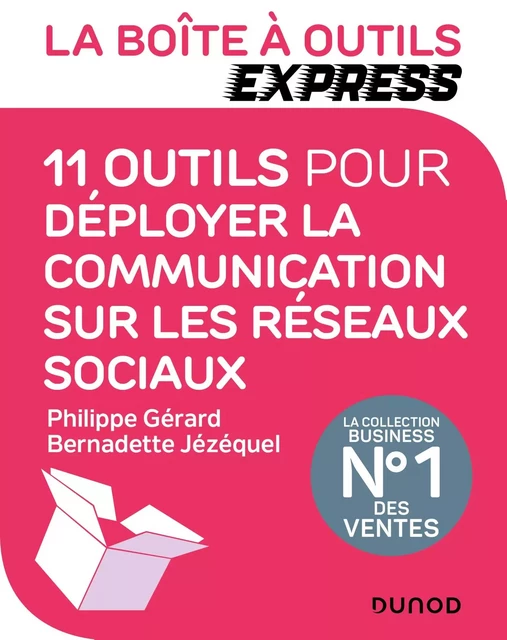 La Boîte à Outils Express - 11 outils pour déployer la communication sur les réseaux - Philippe Gérard, Bernadette Jézéquel - Dunod