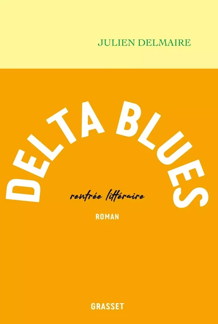 Delta Blues - Julien Delmaire - Grasset