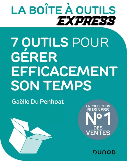 La Boite à outils Express - 7 outils pour Gérer efficacement son temps - Gaëlle Du Penhoat - Dunod