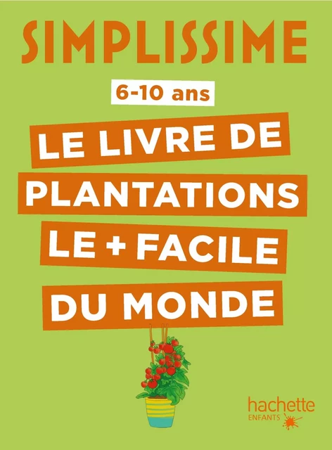 Simplissime - Plantations faciles - Thibaut Schepman - Hachette Enfants