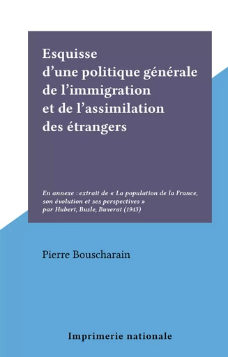 Esquisse d'une politique générale de l'immigration et de l'assimilation des étrangers - Pierre Bouscharain - FeniXX réédition numérique