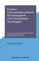 Esquisse d'une politique générale de l'immigration et de l'assimilation des étrangers