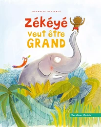 Zékéyé veut devenir grand