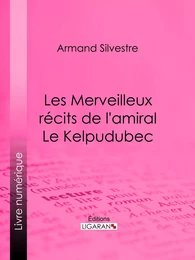 Les Merveilleux récits de l'amiral Le Kelpudubec