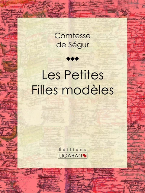 Les Petites Filles modèles -  Ligaran,  Comtesse de Ségur - Ligaran