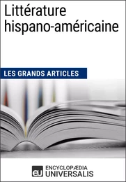 Littérature hispano-américaine (Les Grands Articles)