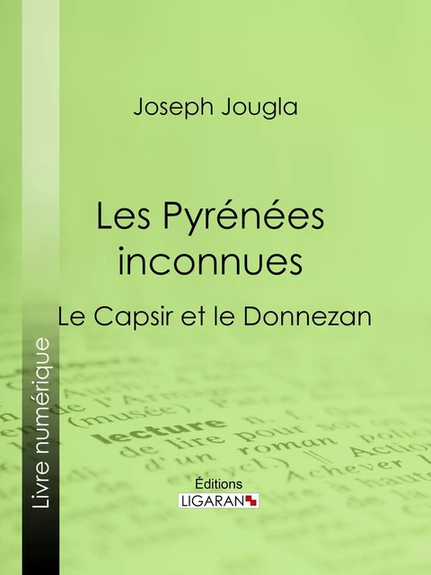 Les Pyrénées inconnues - Joseph Jougla,  Ligaran - Ligaran