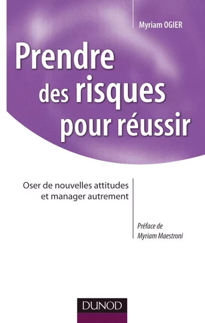 Prendre des risques pour réussir - Myriam Ogier - Dunod