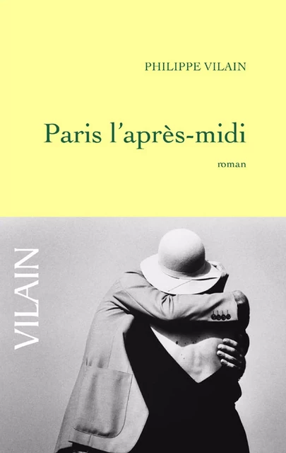 Paris l'après-midi - Philippe Vilain - Grasset