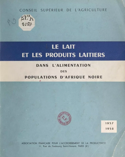 Le lait et les produits laitiers dans l'alimentation des populations d'Afrique noire (1957-1958) -  Conseil supérieur de l'agriculture (France) - FeniXX réédition numérique