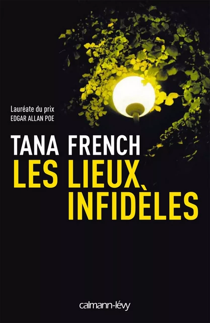 Les Lieux infidèles - Tana French - Calmann-Lévy