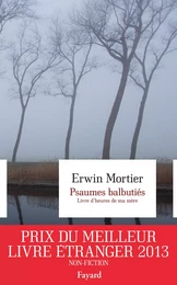 Psaumes balbutiés. Livre d'heures de ma mère