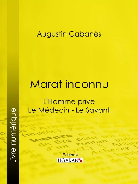 Marat inconnu - Augustin Cabanès - Ligaran