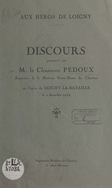 Aux héros de Loigny : Discours prononcé par M. le chanoine Pedoux en l'église de Loigny-la-Bataille, le 3 décembre 1934 - A. Pedoux - FeniXX réédition numérique