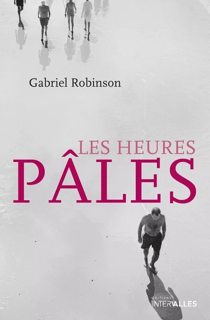 Les heures pâles - Gabriel Robinson - Intervalles