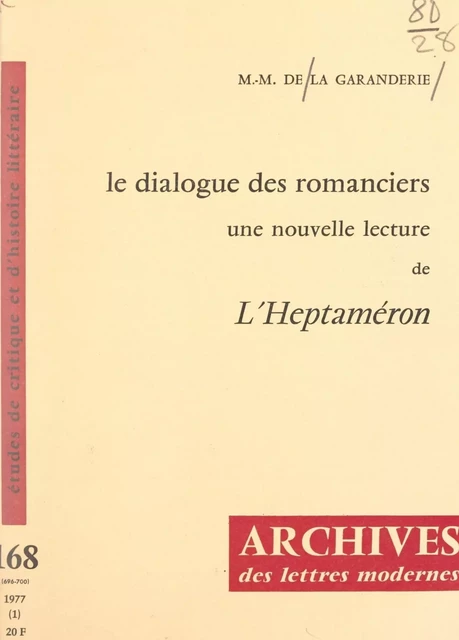 Le dialogue des romanciers : une nouvelle lecture de "L'Heptaméron" de Marguerite de Navarre - Marie-Madeleine de La Garanderie - FeniXX réédition numérique