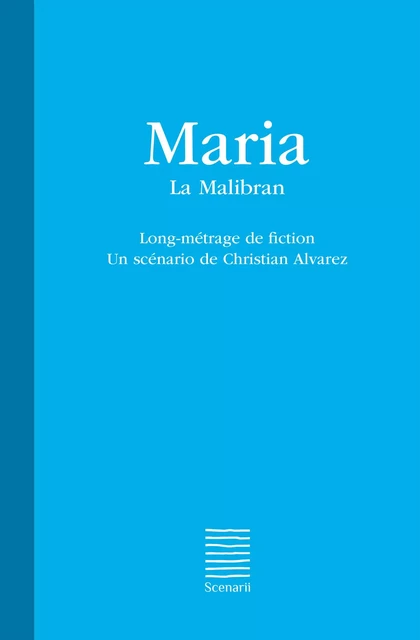 Maria - La Malibran - Christian Alvarez - Scenarii