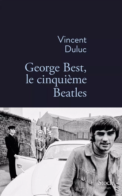 George Best, le cinquième Beatles - Vincent Duluc - Stock