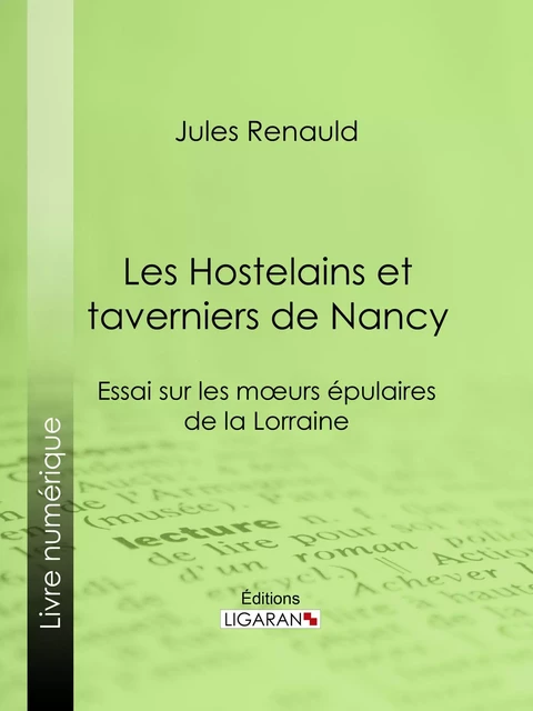 Les Hostelains et taverniers de Nancy - Jules Renauld - Ligaran