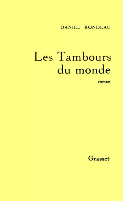 Les tambours du monde - Daniel Rondeau - Grasset