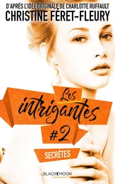 Les Intrigantes - Tome 2 - Secrètes