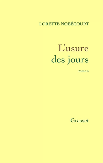 L'usure des jours - Lorette Nobécourt - Grasset