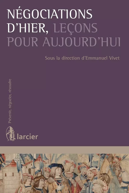 Négociations d'hier, leçons pour aujourd'hui -  - Éditions Larcier