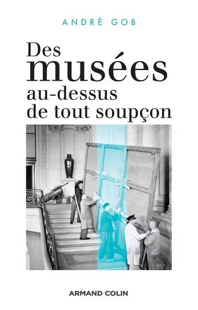 Des musées au-dessus de tout soupçon - André Gob - Armand Colin