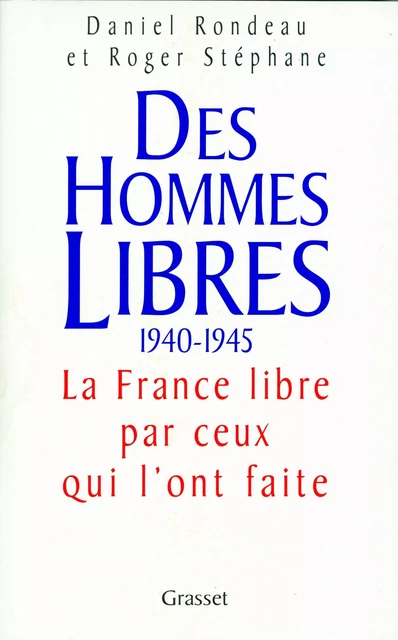 Des hommes libres - Daniel Rondeau, Roger Stéphane - Grasset