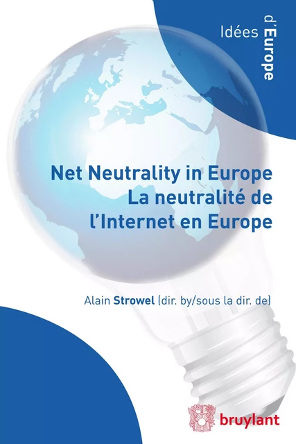 Net Neutrality in Europe – La neutralité de l'Internet en Europe -  - Bruylant