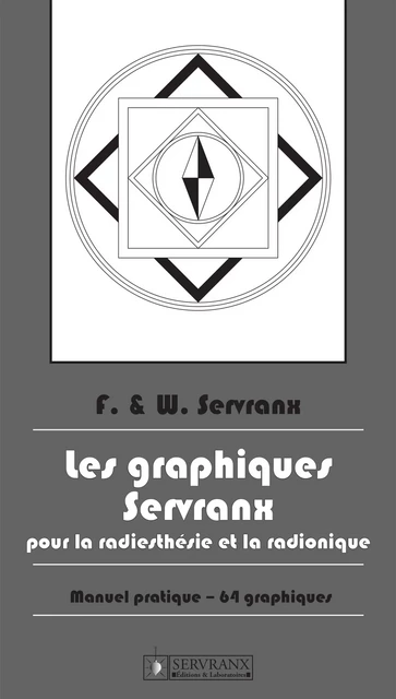 Les Graphiques Servranx pour la Radiesthésie et la Radionique - F. Servranx, W. Servranx - Servranx