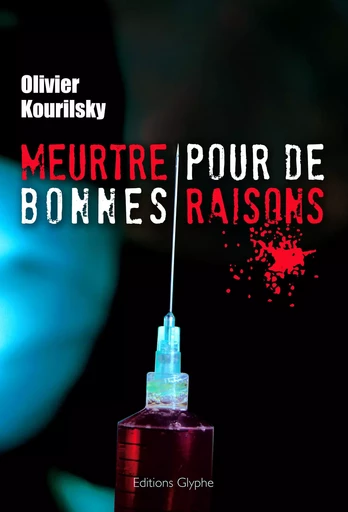 Meurtre pour de bonnes raisons - Olivier Kourilsky - Glyphe