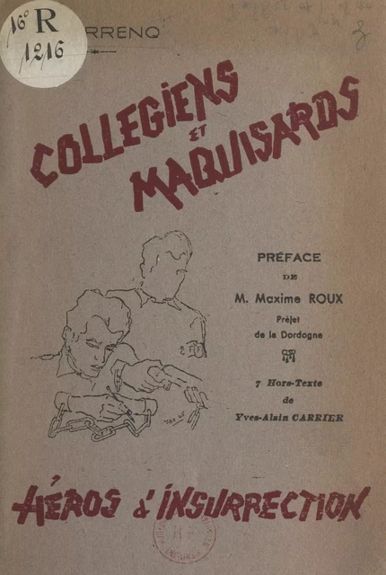 Collégiens et maquisards, héros d'insurrection - Raymond Terrenq - FeniXX réédition numérique