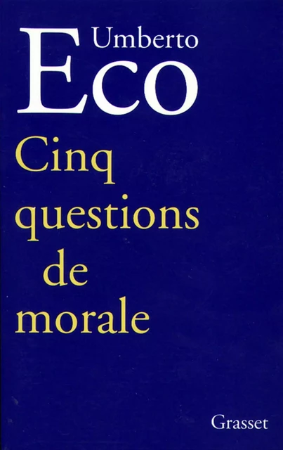 Cinq questions de morale - Umberto Eco - Grasset