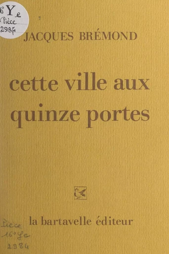 Cette ville aux quinze portes - Jacques Brémond - FeniXX réédition numérique