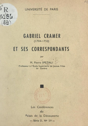 Gabriel Cramer, 1704-1752, et ses correspondants - Pierre Speziali - FeniXX réédition numérique