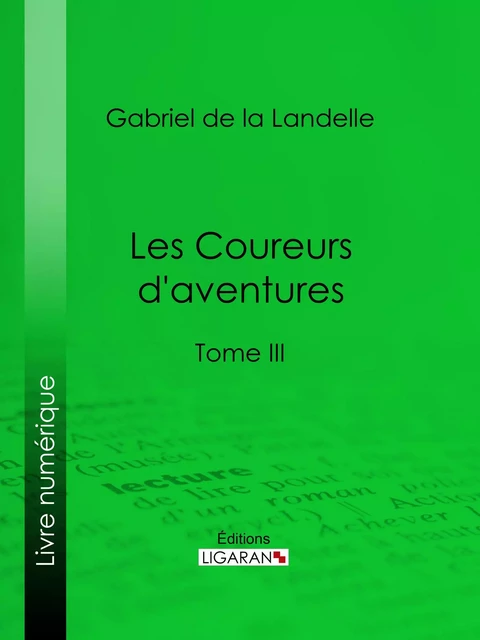 Les Coureurs d'aventures - Gabriel de La Landelle,  Ligaran - Ligaran