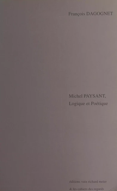 Michel Paysant, logique et poétique - François Dagognet - FeniXX réédition numérique