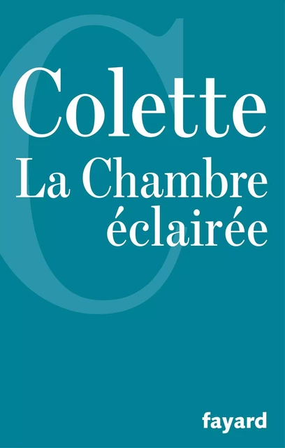 La Chambre éclairée -  Colette - Fayard