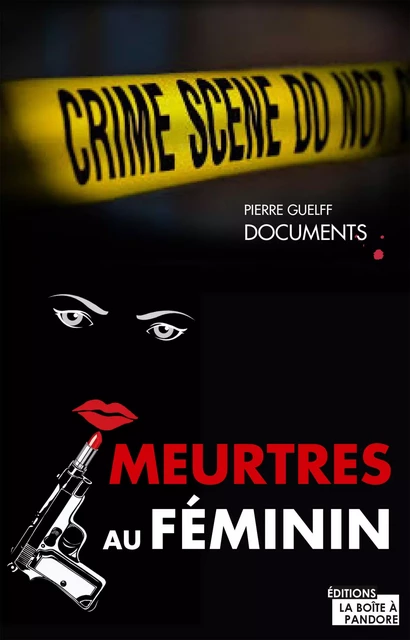 Meurtres au féminin - Pierre Guelff, La Boîte à Pandore - La Boîte à Pandore