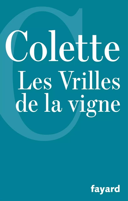 Les Vrilles de la vigne -  Colette - Fayard