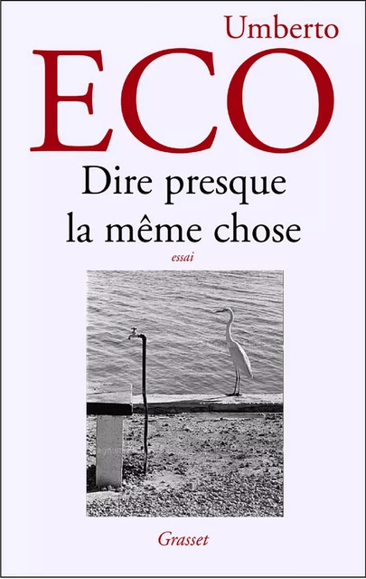 Dire presque la même chose - Umberto Eco - Grasset