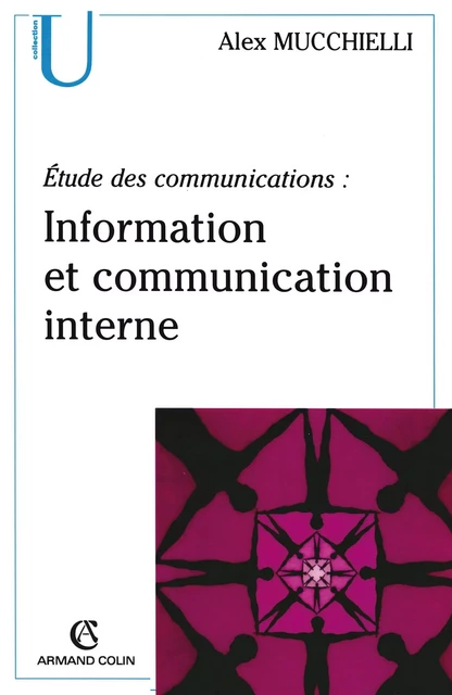 Étude des communications : information et communication interne - Alex Mucchielli - Armand Colin