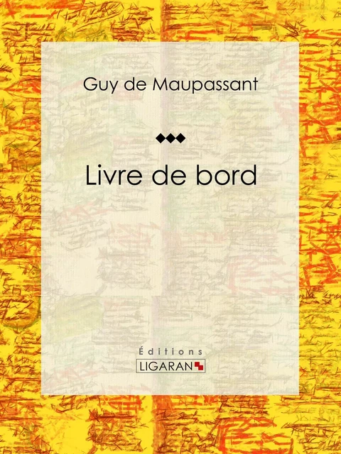 Livre de bord - Guy De Maupassant,  Ligaran - Ligaran